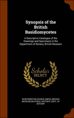 Synopsis of the British Basidiomycetes