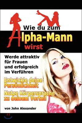 Wie du zum Alpha-Mann wirst