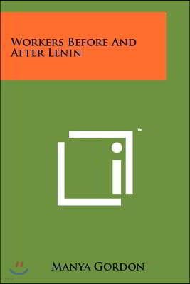 Workers Before And After Lenin