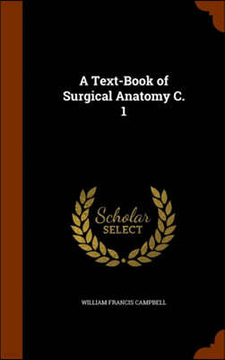 A Text-Book of Surgical Anatomy C. 1