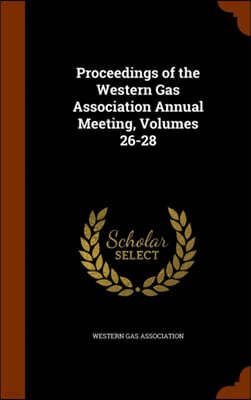 Proceedings of the Western Gas Association Annual Meeting, Volumes 26-28
