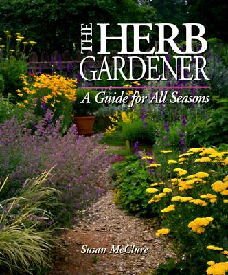 The Herb Gardener: A Guide for All Seasons