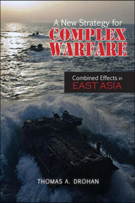 A New Strategy for Complex Warfare: Combined Effects in East Asia