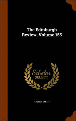 The Edinburgh Review, Volume 155