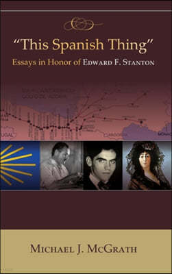 "This Spanish Thing" Essays in Honor of Edward F. Stanton (Hb)