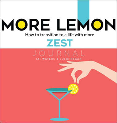 MORE LEMON. How to transition to a life with more ZEST