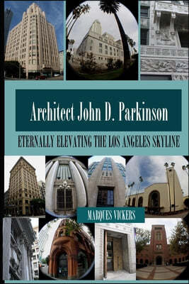 John D. Parkinson: Eternally Elevating the Los Angeles Skyline