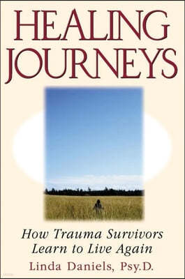 Healing Journeys: How Trauma Survivors Can Learn to Live Again