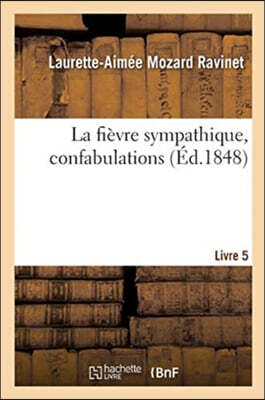 La fièvre sympathique, confabulations. Livre 5: suite des Mémoires d'une créole du Port-au-Prince