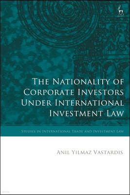 The Nationality of Corporate Investors under International Investment Law
