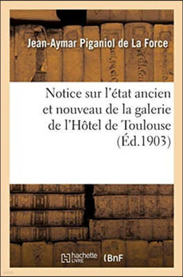 Notice Sur l'État Ancien Et Nouveau de la Galerie de l'Hôtel de Toulouse