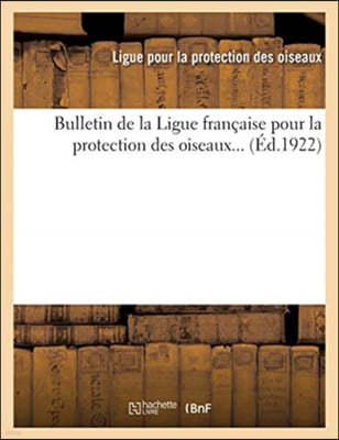 Bulletin de la Ligue Francaise Pour La Protection Des Oiseaux... (Ed.1922)