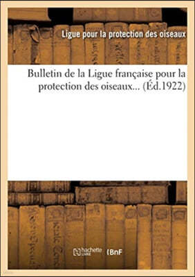 Bulletin de la Ligue Francaise Pour La Protection Des Oiseaux... (Ed.1922)