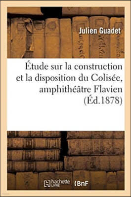 Etude Sur La Construction Et La Disposition Du Colisee, Amphitheatre Flavien