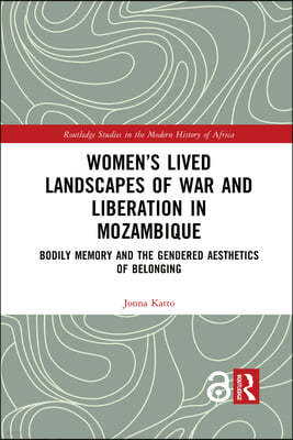Womens Lived Landscapes of War and Liberation in Mozambique