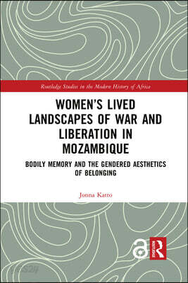 Women’s Lived Landscapes of War and Liberation in Mozambique