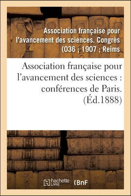 Association française pour l'avancement des sciences: conférences de Paris. 36: Compte-rendu de la 36e session. Première partie. Documents officiels,