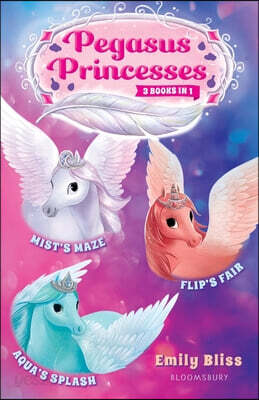 Pegasus Princesses Bind-Up Books 1-3: Mist's Maze, Aqua's Splash, and Flip's Fair