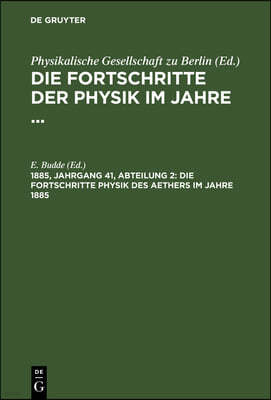 Die Fortschritte Physik Des Aethers Im Jahre 1885