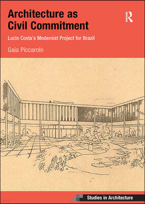 Architecture as Civil Commitment: Lucio Costa's Modernist Project for Brazil