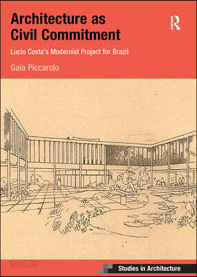 Architecture as Civil Commitment: Lucio Costa's Modernist Project for Brazil