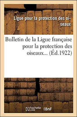 Bulletin de la Ligue Francaise Pour La Protection Des Oiseaux... (Ed.1922)