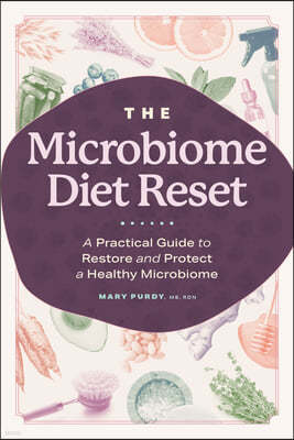 The Microbiome Diet Reset: A Practical Guide to Restore and Protect a Healthy Microbiome