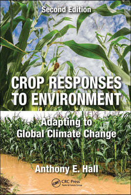 Crop Responses to Environment: Adapting to Global Climate Change, Second Edition