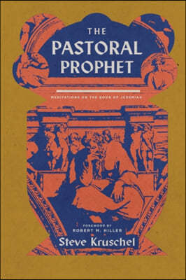 The Pastoral Prophet: Meditations on the Book of Jeremiah