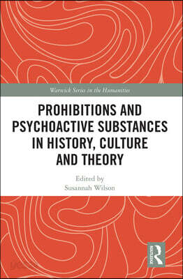 Prohibitions and Psychoactive Substances in History, Culture and Theory