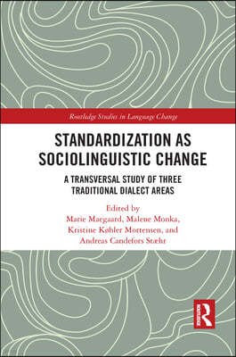 Standardization as Sociolinguistic Change: A Transversal Study of Three Traditional Dialect Areas
