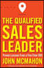 The Qualified Sales Leader: Proven Lessons from a Five Time Cro