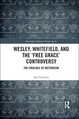 Wesley, Whitefield and the 'Free Grace' Controversy