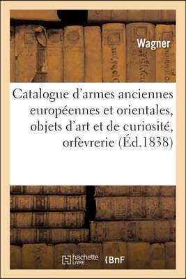 Catalogue d'armes anciennes européennes et orientales, objets d'art et de curiosité, orfèvrerie: composant la collection de MM. Mention et Wagner. Ven