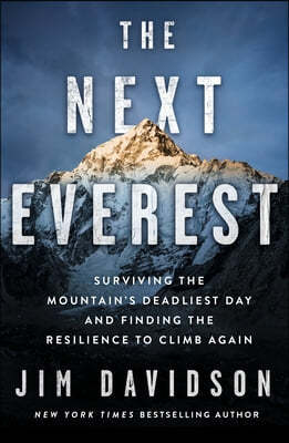 The Next Everest: Surviving the Mountain's Deadliest Day and Finding the Resilience to Climb Again