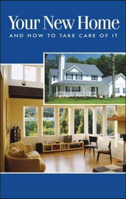 Your New Home and How to Take Care of It