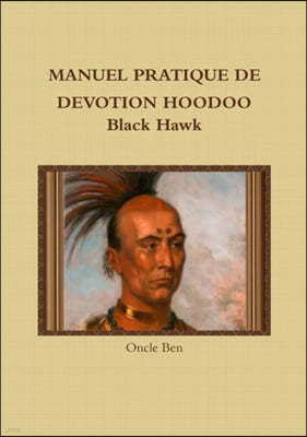 Manuel Pratique De Devotion Hoodoo Black Hawk