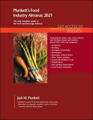 Plunkett's Food Industry Almanac 2021: Food Industry Market Research, Statistics, Trends and Leading Companies