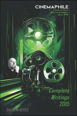 Cinemaphile - The Complete Writings 2015