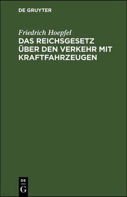 Das Reichsgesetz Über Den Verkehr Mit Kraftfahrzeugen: Vom 3. Mai 1909