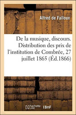 de la Musique, Discours. Distribution Des Prix de l'Institution de Combree, 27 Juillet 1865