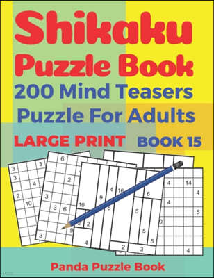 Shikaku Puzzle Book - 200 Mind Teasers Puzzle For Adults - Large Print - Book 15: Logic Games For Adults - Brain Games Book For Adults