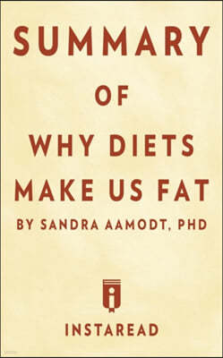 Summary of Why Diets Make Us Fat