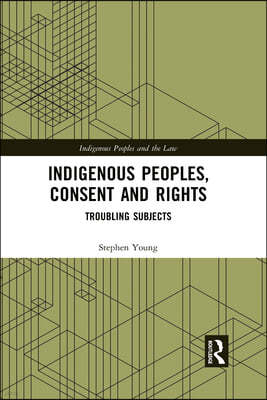 Indigenous Peoples, Consent and Rights