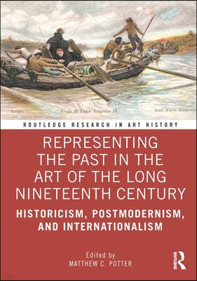 Representing the Past in the Art of the Long Nineteenth Century