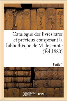 Catalogue Des Livres Rares Et Précieux Composant La Bibliothèque Partie 1: de M. Le Comte Octave de Béhague, .