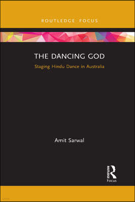 The Dancing God: Staging Hindu Dance in Australia