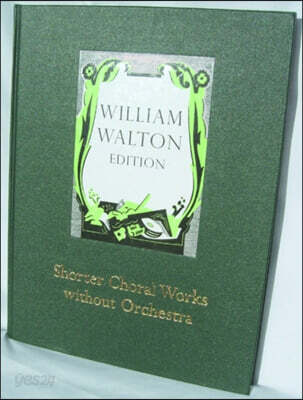Shorter Choral Works Without Orchestra: Full Score (William Walton Edition)