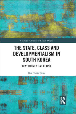 State, Class and Developmentalism in South Korea