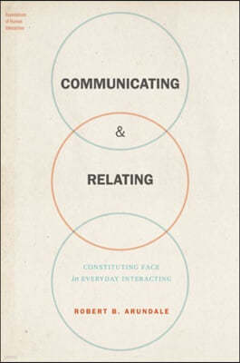 Communicating & Relating: Constituting Face in Everyday Interacting